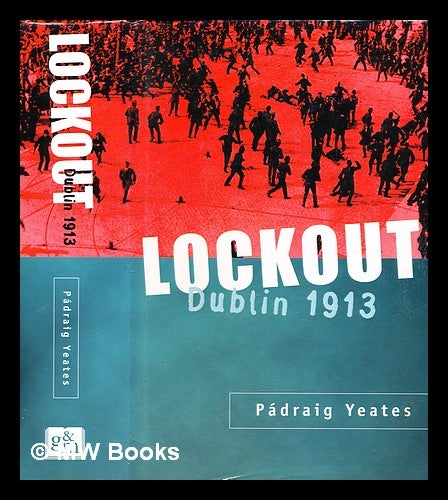 Item #280035 Lockout : Dublin 1913. Pádraig Yeates.