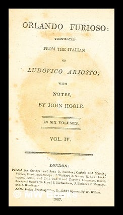 Item #280091 Orlando Furioso: / translated from the Italian of Ludovico Ariosto; with notes: by...