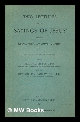 Item #280322 Two lectures on the 'Sayings of Jesus' recently discovered at Oxyrhynchus /...