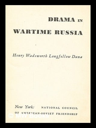 Item #280514 Drama in wartime Russia. Henry Wadsworth Longfellow Dana