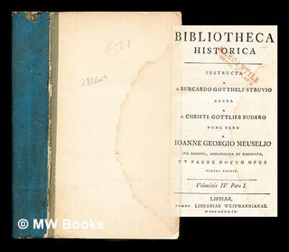 Item #280619 Bibliotheca Historica: instructa a B. Burcardo Gotthelf Struvio aucta a B. Christi....