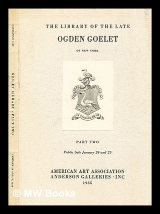Item #280651 The library of the late Ogden Goelet of New York. Part two : to be dispersed at...