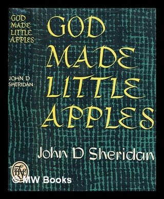 Item #280768 God made little apples. John D. Sheridan
