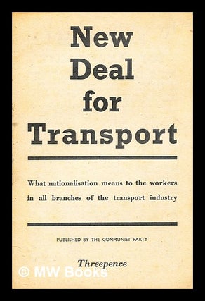 Item #280815 New deal for transport : what nationalisation means to the workers in all branches...
