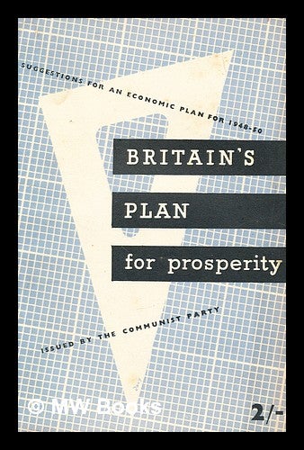 Item #280825 Britain's plan for prosperity : outline of an economic plan to solve the crisis and lay the foundations for a prosperous Britain. Communist Party of Great Britain.