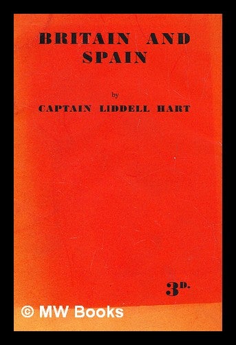 Item #280841 Britain and Spain. Sir Basil Henry Liddell Hart.