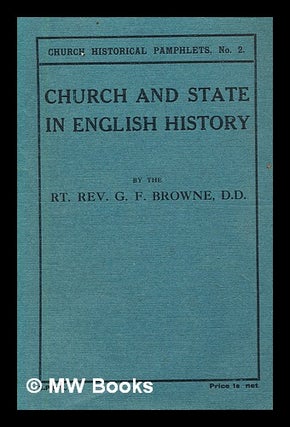 Item #280882 Church and state in English history. G. F. Bishop of Bristol Browne, George Forrest