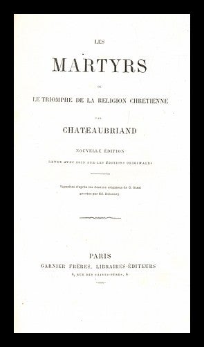 Item #281086 Les martyrs : ou, le triomphe de la religion chrétienne. François-René vicomte de Chateaubriand.