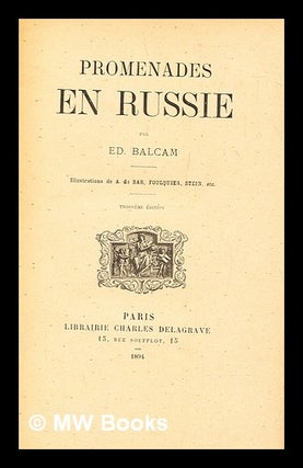 Item #281167 Promenades en Russie ; illustrations de A. de Bar, Foulquier, Stein, etc. Ed Balcam