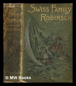 Item #281183 Swiss family Robinson, or, Adventures of a shipwrecked family on an uninhabited...