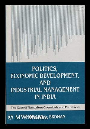 Item #28125 Politics, Economic Development, and Industrial Management in India : the Cases of...