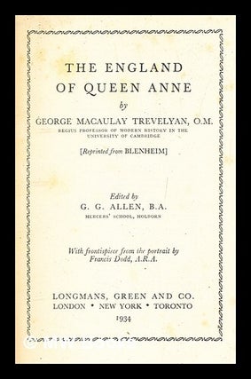 Item #281388 The England of queen Anne by George Macaulay Trevelyan,... ; ed. by G. G. Allen....