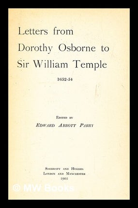 Item #281421 Letters from Dorothy Osborne to Sir William Temple, 1652-54. Dorothy Osborne