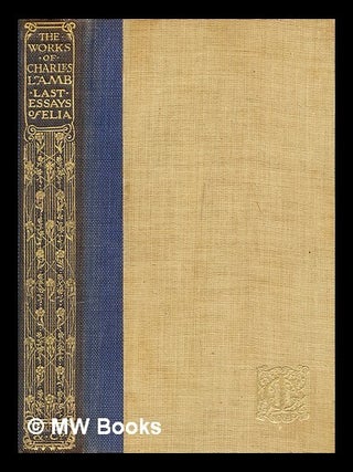 Item #281434 The essays of Elia / by Charles Lamb; edited with a preface by William MacDonald ;...