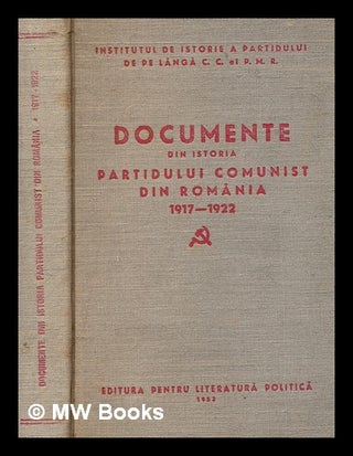 Item #281520 Documente din istoria partidului Comunist din România : 1917-1922. Vol. 1. Partid...