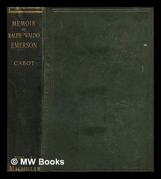 Item #281648 A memoir of Ralph Waldo Emerson / by James Elliot Cabot. Vol.1. James Elliot Cabot