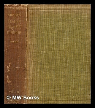 Item #281678 A history of English dramatic literature to the death of Queen Anne / by Adolphus...