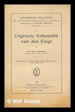 Item #281889 Ungarische Kulturpolitik nach dem Kriege. Kuno gróf Klebelsberg