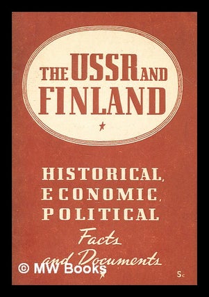 Item #281995 The USSR and Finland : historical, economic, political facts and documents. Soviet...