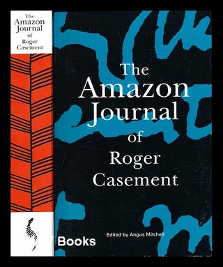 Item #282168 The Amazon journal of Roger Casement. Roger Casement, Angus Mitchell