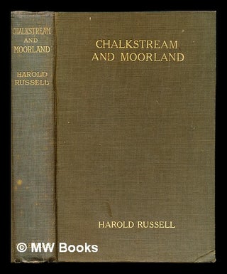 Item #282169 Chalkstream and Moorland -Thoughts on trout-fishing. Harold John Hastings Russell