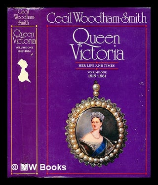 Item #282209 Queen Victoria : her life and times. Vol. 1 1819-1861. Cecil Woodham-Smith