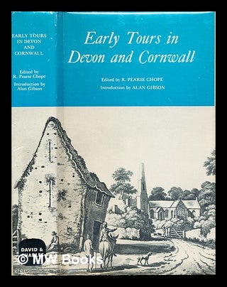 Item #282297 Early tours in Devon and Cornwall. R. Pearse Chope, Alan Gibson, Richard Pearse