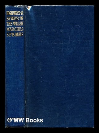 Item #282369 Highways and byways in the Welsh marches. S. P. B. Mais, Joseph McCulloch, Stuart...