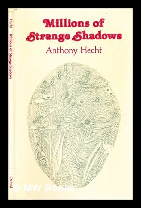 Item #282595 Millions of strange shadows. Anthony Hecht