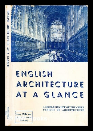 Item #282692 English architecture at a glance : a simple review in pictures of the periods of...