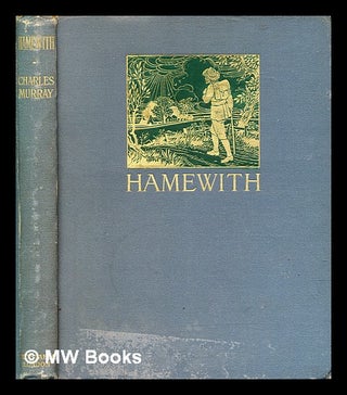 Item #282706 Hamewith. Charles Murray, Andrew Lang, A. S. Boyd