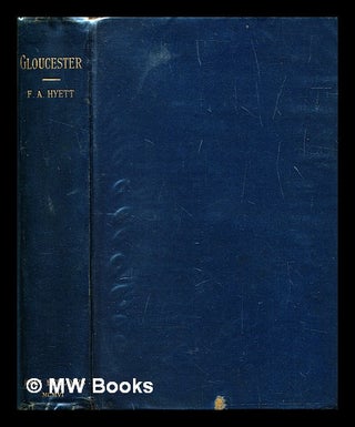 Item #282719 Gloucester in national history. F. A. Hyett, Francis Adams