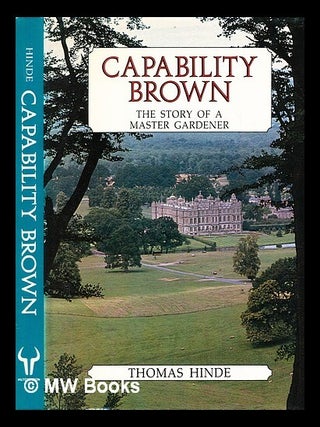 Item #282733 Capability Brown : the story of a master gardener. Thomas Hinde
