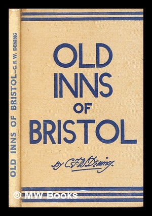 Item #282760 Old Inns of Bristol. Charles Frederick William Dening
