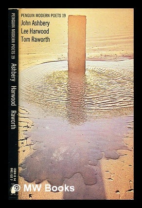 Item #282770 Penguin modern poets: Vol. 19 John Ashbery, Lee Harwood, Tom Raworth. John. Harwood...
