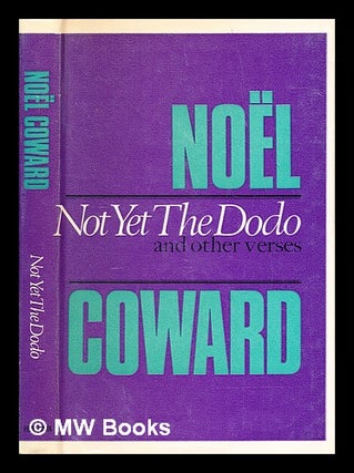 Item #282857 Not yet the dodo and other verses. Noel Coward