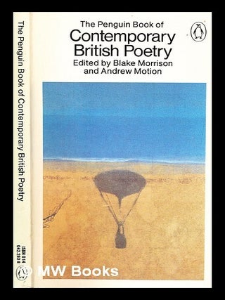 Item #282940 The Penguin book of contemporary British poetry. Blake. Motion Morrison, Andrew