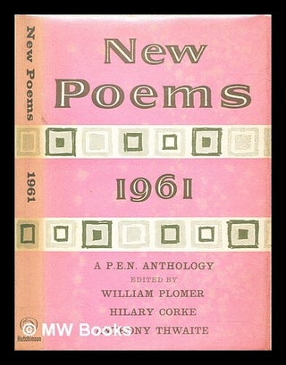 Item #283019 New poems 1961 : a P.E.N. anthology. William Plomer, Hilary. Thwaite Corke, Anthony