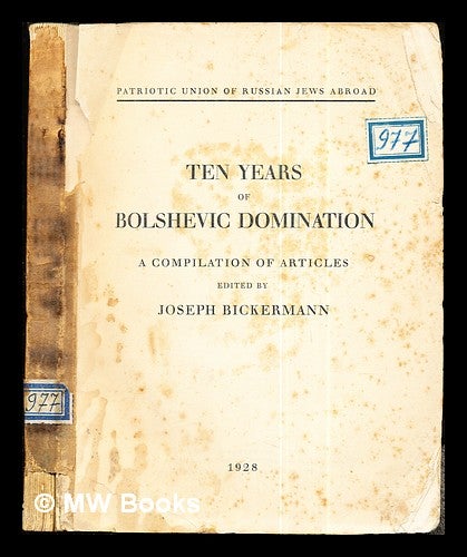 Item #283168 Ten Years of Bolshevic Domination; a Compilation of Articles. Joseph. Patriotic Union of Russian Jews Abroad Bickermann.