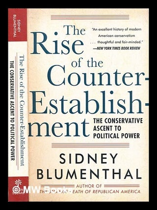 Item #283332 The rise of the counter-establishment : the conservative ascent to political power....