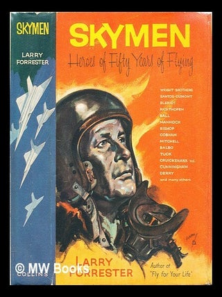 Item #283333 Skymen. Heroes of fifty years of flying. Larry Forrester