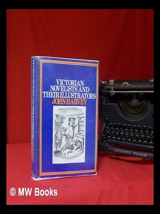Item #283374 Victorian novelists and their illustrators. J. R. Harvey, John Robert