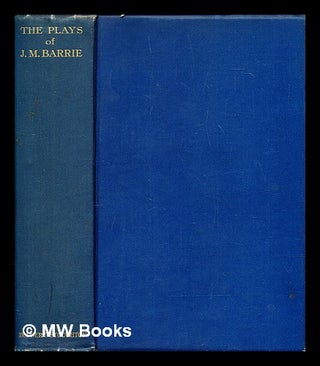 Item #283509 The plays of J. M. Barrie in one volume. J. M. Barrie, James Matthew