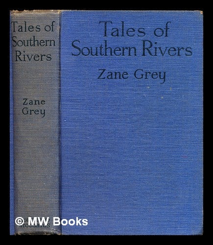 Item #283695 Tales of southern rivers. Zane Grey.