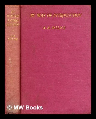 Item #283696 By way of introduction. A. A. Milne, Alan Alexander