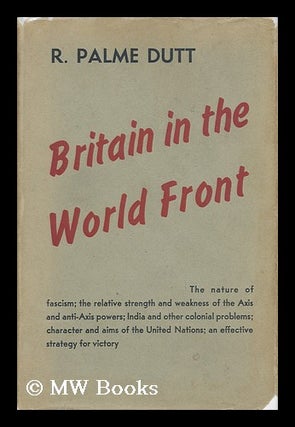 Item #28375 Britain in the World Front / by R. Palme Dutt. Rajani Palme Dutt