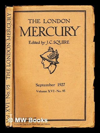 Item #283867 The London mercury: Volume XVI, no. 95, September 1927. J. C. Squire, D. H....