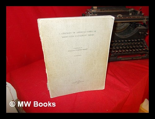 Item #284098 A Checklist of American Copies of "Short-Title Catalogue" Books. William Warner Bishop, compiler.