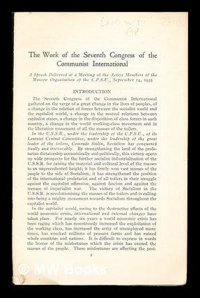 Item #284267 The Work of the Seventh Congress of the Communist International: a speech delivered...