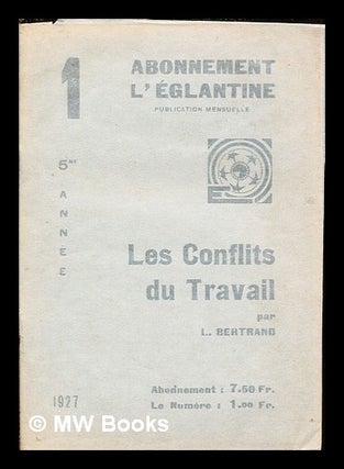 Item #284282 Les conflits Du Travail: conciliation arbitrage par L. Bertrand. L. Bertrand